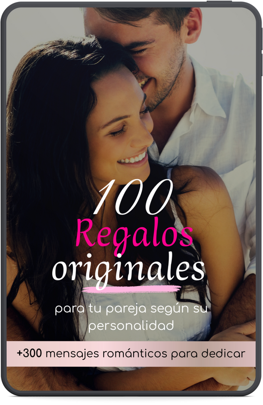 100 Regalos originales para tu pareja + 300 mensajes románticos para dedicar